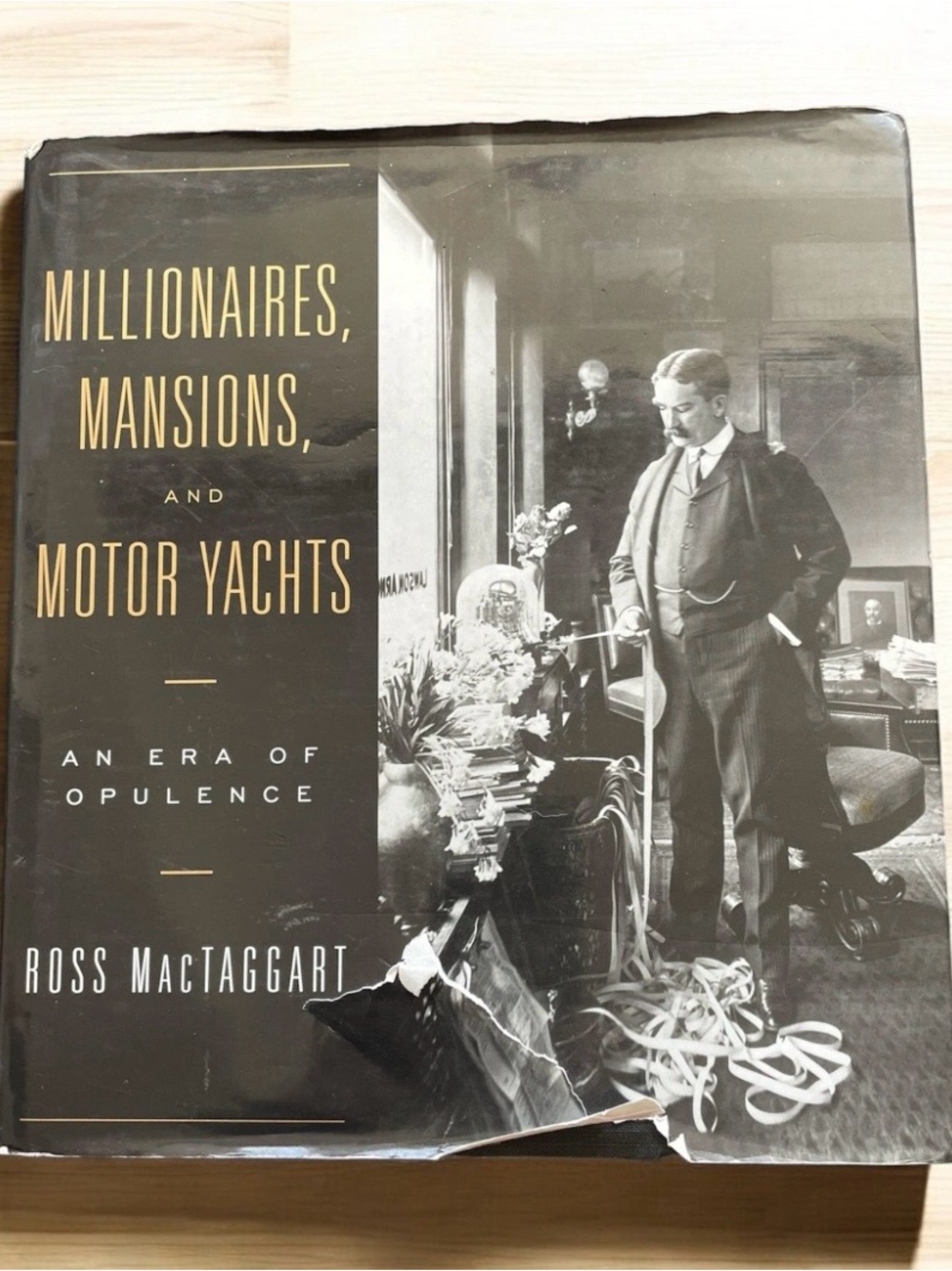 Millionaires, Mansions, and Motor Yachts An Era of Opulence by Ross MacTaggart